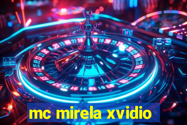 mc mirela xvidio